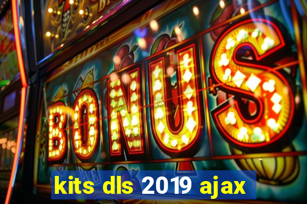 kits dls 2019 ajax